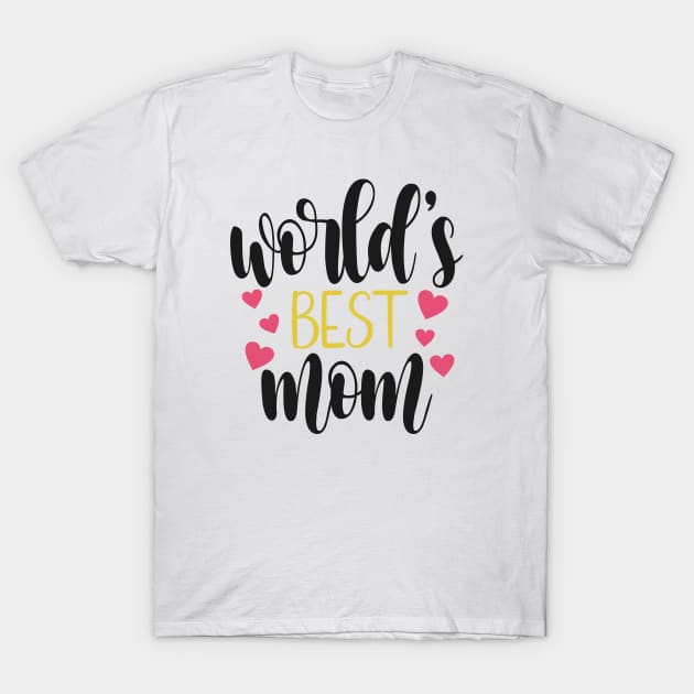 World's Best Mom Mother's Day Inspirational Quote T-Shirt by Jasmine Anderson